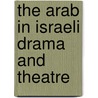 The Arab in Israeli drama and theatre by D. Urian