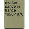 Modern dance in France 1920-1970 door Jancis Robinson