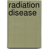Radiation Disease door Gavrilov, O. K.