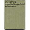 Meyerhold Speaks/Meyerhold Rehearses by Gladkov, Aleksandr