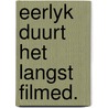 Eerlyk duurt het langst filmed. door Peter Norden