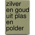 Zilver en goud uit plas en polder