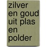 Zilver en goud uit plas en polder door Onck