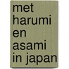 Met harumi en asami in japan door Marijke Beek