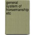 General system of horsemanship etc