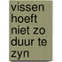 Vissen hoeft niet zo duur te zyn