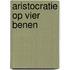 Aristocratie op vier benen