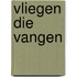 Vliegen die vangen