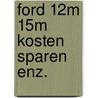 Ford 12m 15m kosten sparen enz. door Burney Bos