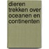 Dieren trekken over oceanen en continenten