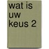 Wat is uw keus 2