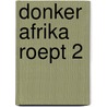 Donker afrika roept 2 door Steen
