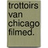 Trottoirs van chicago filmed.