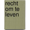 Recht om te leven by Dabney W. Caldwell