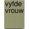 Vyfde vrouw door Fagyas