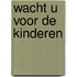 Wacht u voor de kinderen
