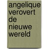 Angelique verovert de nieuwe wereld by Anne en Serge Golon
