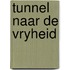 Tunnel naar de vryheid