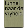 Tunnel naar de vryheid by Johannes Mario Simmel