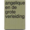 Angelique en de grote verleiding by Anne en Serge Golon