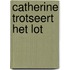 Catherine trotseert het lot