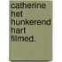 Catherine het hunkerend hart filmed.