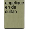 Angelique en de sultan door Anne en Serge Golon