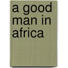 A good man in Africa