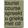 Tourist course spreekt u grieks met cd door Onbekend