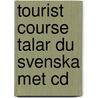 Tourist course talar du svenska met cd door Onbekend