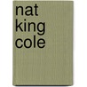 Nat King Cole door Daniel Mark Epstein