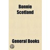 Bonnie Scotland door General Books