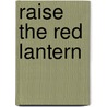 Raise the red lantern by Unknown