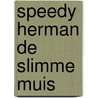 Speedy Herman de slimme muis door Onbekend