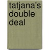 Tatjana's double deal door Onbekend