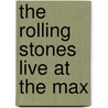 The Rolling Stones live at the Max door Onbekend