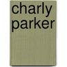 Charly Parker door Onbekend
