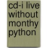Cd-i live without Monthy Python by Unknown