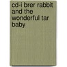 Cd-i Brer Rabbit and the wonderful tar baby door Onbekend