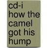 Cd-i how the camel got his hump by Unknown