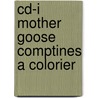 Cd-i Mother Goose comptines a colorier door Onbekend