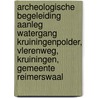 Archeologische Begeleiding Aanleg Watergang Kruiningenpolder, Vlerenweg, Kruiningen, Gemeente Reimerswaal door H.H. . Uleners