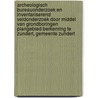 Archeologisch Bureauonderzoek en Inventariserend Veldonderzoek door middel van grondboringen Plangebied Berkenring te Zundert, Gemeente Zundert door L.R. Van Wilgen