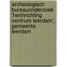 Archeologisch Bureauonderzoek 'Herinrichting Centrum Leerdam', Gemeente Leerdam door L.R. Van Wilgen