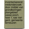 Inventariserend Veldonderzoek door middel van grondboringen Plangebied Sasse Poort, Fase 1, Sas van Gent, Gemeente Terneuzen door L.R. Van Wilgen