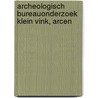 Archeologisch Bureauonderzoek Klein Vink, Arcen door J. Ras