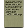 Inventariserend Veldonderzoek door middel van proefsleuven Uitbreiding C1000, Ouddorp door L.R. Van Wilgen