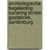 Archeologische Begeleiding Sanering Terrein Gasfabriek, Aardenburg
