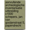Aanvullende archeologische inventarisatie uitbreiding C1000 Schepers, Jan van Gooijenstraat 5, Papendrecht door J.R. van Wilgen