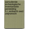 Aanvullende archeologische inventarisatie persleiding H.I.-Ambacht-awzi Zwijndrecht door J. Ras